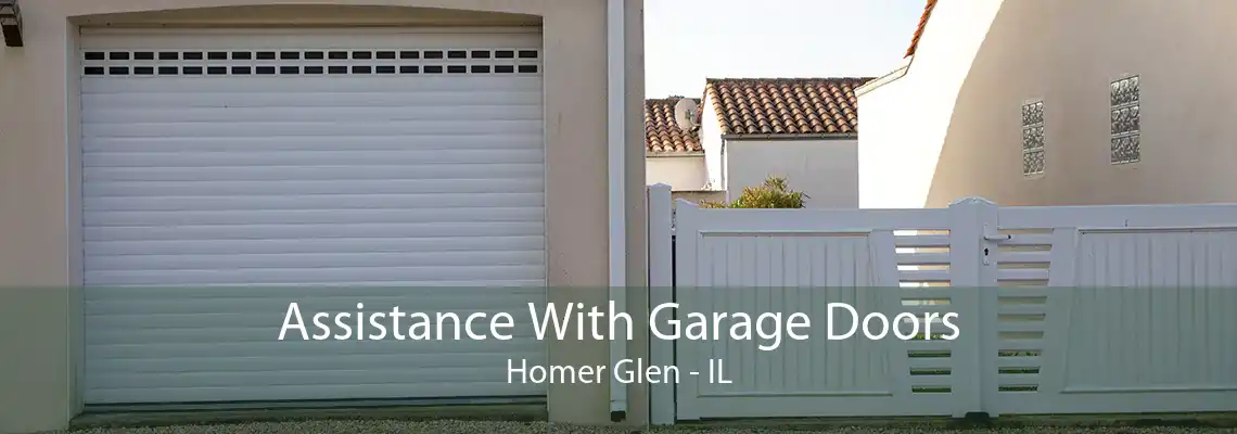 Assistance With Garage Doors Homer Glen - IL