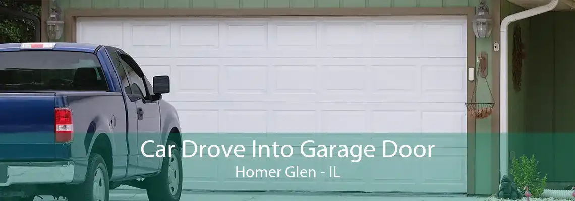 Car Drove Into Garage Door Homer Glen - IL