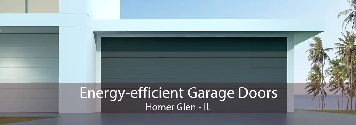 Energy-efficient Garage Doors Homer Glen - IL