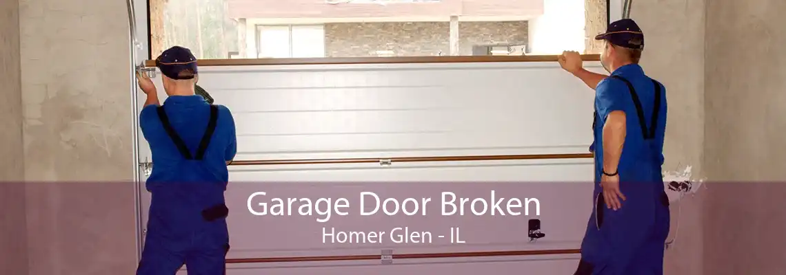 Garage Door Broken Homer Glen - IL