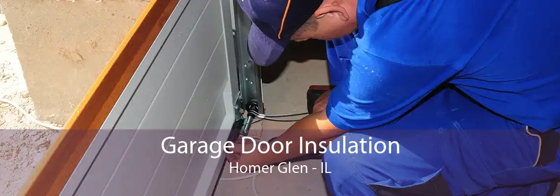 Garage Door Insulation Homer Glen - IL