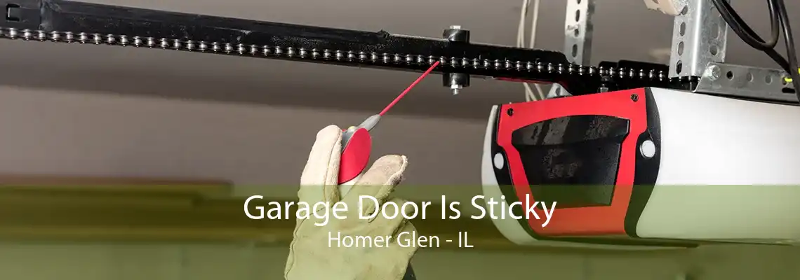 Garage Door Is Sticky Homer Glen - IL