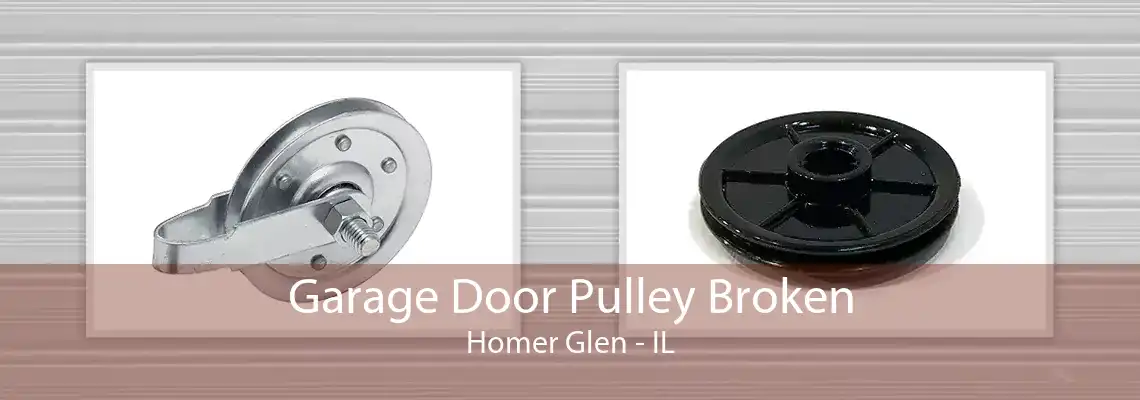 Garage Door Pulley Broken Homer Glen - IL