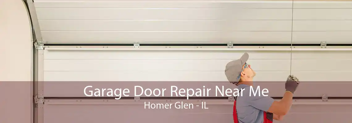 Garage Door Repair Near Me Homer Glen - IL