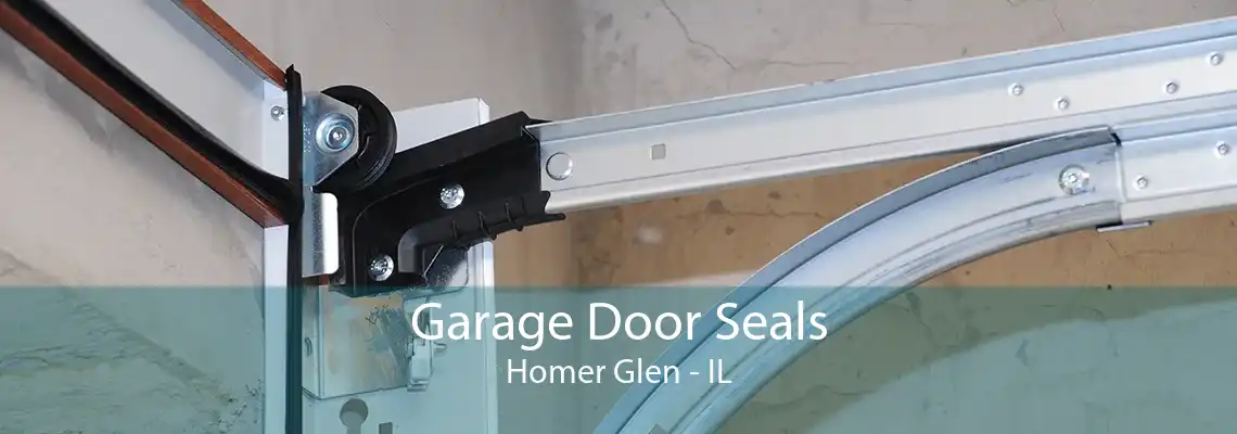 Garage Door Seals Homer Glen - IL