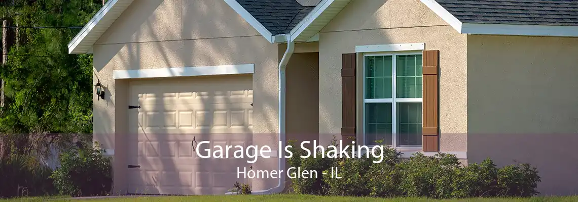 Garage Is Shaking Homer Glen - IL