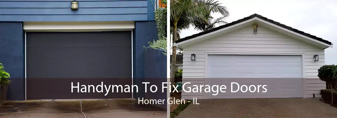 Handyman To Fix Garage Doors Homer Glen - IL